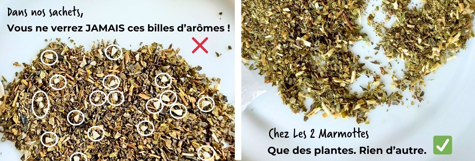 Tisanes sans arômes ajoutés, pas de petites billes blanches dans les sachets